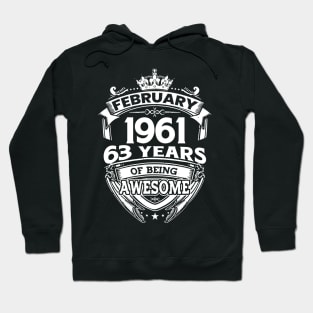 February 1961 63 Years Of Being Awesome 63rd Birthday Hoodie